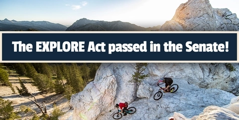 EXPLORE Act (containing IMBA's BOLT ACT) is on the way to the President for signing into law. 